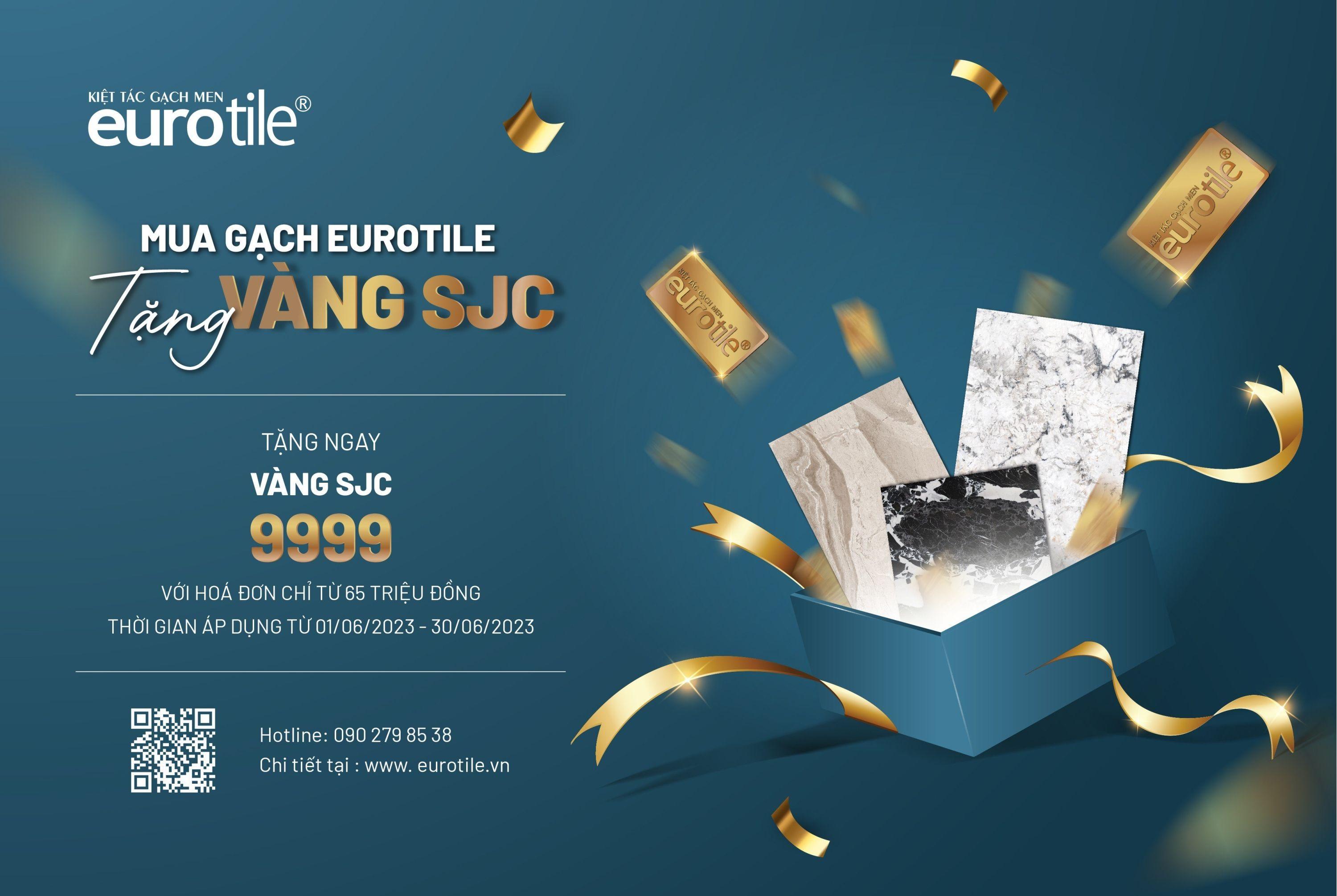 EUROTILE THÔNG BÁO CHƯƠNG TRÌNH ‘MUA GẠCH EUROTILE – TẶNG VÀNG SJC’ TRONG THÁNG 6/2023